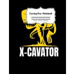 Independently published Composition Notebook: XCavator Excavator Dino Composition Notebook Wide Ruled 110 Pages, For Girls, Boys, kids, teens, and adults (Composition Notebooks)