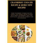 Independently published Cranberry Cookies Recipe & More New Recipes: These cranberry cookies are soft, chewy, and warmly spiced. Packed with dried cranberries, nuts, and chocolate, this recipe is perfect for the holidays!