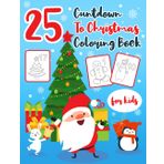 Independently published Cuntdown To Christmas Coloring Book: 25 Pages For Kids Toddlers Activity Advent Calendar 2022 Relax Time For Kids Children