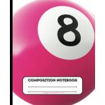 Independently published Cute Pink Magic Eight-Ball covered Wide-Ruled Composition Notebook: Mystical Whispers: Aesthetic Composition Notebook with Pink Magic Eight Ball Design