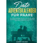 Independently published Date Adventskalender für Paare: Alles, was ich brauche, bist du! 24 Tage der Liebe: Unser Adventszauber für Paare mit romantische Rendezvous Ideen - entdecken Sie Ihre Liebe n (German Edition)