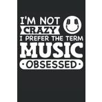 Independently published DJ Notebook I'm Not Crazy I Prefer The Term Music Obsessed: Notebook for Disk Jockey DJ | Gift idea for music mixer | Quad Ruled Graph Paper Notebook (6x9 inches) with 120 pages