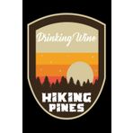 Independently published Drinking Wine HIKING PINES: if you love hiking then you should have this awesome notebook.