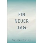 Independently published Ein Neuer Tag - Tagebuch Gegen Depression: Umfassendes 5 Minuten Selbsthilfe Tagebuch zum Ausfüllen für Erwachsene und Teenager mit einfach zu folgenden Vorlagen um Depression zu überwinden (blau)