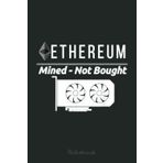 Independently published Ethereum Mined Not Bought GPU Mining Rigs ETH Crypto Miner Notebook: Transaction Log Ledger, Air Drop Tracker, Passwords Book for New and Experienced Traders 6x9 110 Page Gift Journal