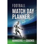 Independently published Football Match Day Planner, Football Match Day Planner for Managers and Coaches, Football Game Day Planner, Football Coach Notebook, Football Manager ... Planner, Soccer Match Day Planner for Coaches