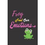 Independently published Frog Feel Our Emotions: Nice and cute Composition Notebook For Frog Lovers, Notebook To Write Notes for girl, boy, man, women etc. This notebook loves you and can't ignore