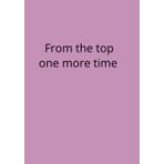 Independently published From the top one more time: Dance notebook. Notebook for dancers, Notebook for Dance Instructors, Dance Notebook for Teachers, Dance Choreography Notebook