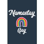 Independently published Funny Nama Stay Gay Namaste Yoga LBGTQ Pride Parade Pretty: Daily planner notebook, To-do list, 6 inch wide x 9 inch high, 120 pages