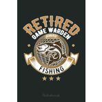 Independently published Game Warden Retirement Notebook Fishing Lover Gift: Retro Funny Fishing Notebook Fishing 6x9-110 Lined Pages / 60 Sheets: Notebook Journal for Fishing Lover, Fisherman