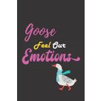 Independently published Goose Feel Our Emotions: Nice and cute Composition Notebook For Goose Lovers, Notebook To Write Notes for girl, boy, man, women etc. This notebook loves you and can't ignore