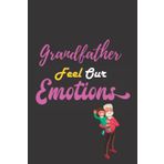Independently published Grandfather Feel Our Emotions: Nice and cute Composition Notebook For Grandfather Lovers, Notebook To Write Notes for girl, boy, man, women etc. This notebook loves you and can't ignore