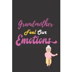 Independently published Grandmother Feel Our Emotions: Nice and cute Composition Notebook For Grandmother Lovers, Notebook To Write Notes for girl, boy, man, women etc. This notebook loves you and can't ignore
