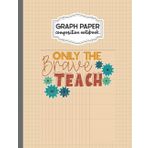 Independently published Graph Paper Composition Notebook: Only The Brave Teach Montessori Teacher Appreciation Women, 8.5x11 in, 100 Pages 4x4 Quad Ruled Paper 21.59x27.94 cm Journal Grid Paper for Math Science Student