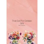 Independently published Guided Steps, Trust God For Christian Girls: Flower In Glass Vase Cover, Discovering God's Love, One Page at a Time