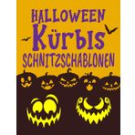 Independently published Halloween Kürbis Schnitzschablonen: 50 verschiedene Halloween-Muster zum Schnitzen von Kürbissen, Dekorationsbasteleien für Kinder, Jugendliche und ... Fledermäuse und mehr) (German Edition)