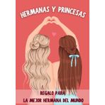 Independently published Hermanas y princesas. Regalo para la mejor hermana del mundo: Cuaderno de notas para mi querida hermana. ¡Hasta el infinito contigo! Idea original regalo hermanas (Spanish Edition)
