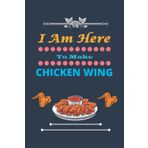 Independently published I Am Here To Make Chicken Wing: Nice and cute Composition Notebook For Chicken Wing Lovers, Notebook To Write Notes for girl, boy, man, women etc. This notebook makes you love it.