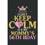 Independently published I Can't Keep Calm It S My Mommy S 56Th Birthday Happy Mother: Wide Ruled Line Paper, Lined Notebook Journal with 6x9 inches, 110 Pages for Work, School and College Supplies