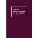 Independently published I Decide What Deserves My Attention: Inspirational Notebook for Women | Motivational Dairy | Blank Daybook | Unruled Memoir