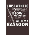 Independently published "I Just want to blow and hang out with my Bassoon" Funny Musik Bassoonist Notebook: Diary suitable for all who want to make music and take notes. On ... (journal, DIN A5 / 22 x 15 cm, cover matte).