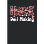 Independently published I Love Doll Making: DIN A5 Notebook 120 Lined Pages For Notes Drawing Formulas | Organizer Writing Planner Diary Paperback