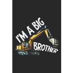 Independently published I m A Big Brother digger excavator matching Family Funny: Daily Planner Notepad To Do Schedule, Medium 6x9 Inches, 110 Pages, Printed Cover