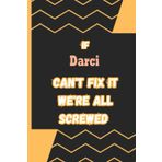 Independently published If Darci Can't fix it we're screwed: Name Notebook, customized Journal and Personalized name Journal Gift for women, girls named Darci
