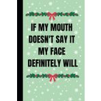 Independently published If My Mouth Doesn't Say It My Face Definitely Will: Funny Lined Notebook for Work, Secret Santa Gifts for Women