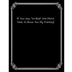 Independently published If You Say: "I'm Bad" One More Time, I'll Show You My Fantasy!: If You Say: "I'm Bad" One More Time, I'll Show You My Fantasy!: Blank, Lined Notebook ... Funny Sarcastic and Witty Work Notebook