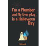 Independently published I'm a Plumber and my Everyday is a Halloween Day: 120 pages size of 6 x 9 inches a gift to remember. Great for creative writing, journaling, homework, note taking