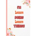 Independently published I'M Leonore Doing Leonore Things: Name Notebook, customized Journal and Personalized name Journal Gift for women, girls named Leonore