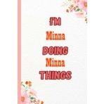 Independently published I'M Minna Doing Minna Things: Name Notebook, customized Journal and Personalized name Journal Gift for women, girls named Minna