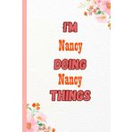 Independently published I'M Nancy Doing Nancy Things: Name Notebook, customized Journal and Personalized name Journal Gift for women, girls named Nancy