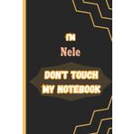 Independently published I'm Nele DON'T TOUCH MY NOTEBOOK: Name Notebook, customized Journal and Personalized name Journal Gift for women, girls named Nele