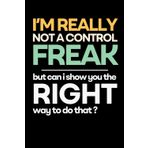 Independently published I'm really not a Control Freak But Can I show you the right way to do that?: funny office notebook journal for Coworkers, friends, team work, men, women, employee, 120 Pages