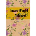 Independently published Incase I Forget: Notebook for notes, Organizer, Password log, Records keeping,: Notes Keeping Notebook for Women