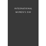 Independently published International Women's Day: Gift to celebrate this special and important Event, 100 Pages with Timeline, 6"x9", Premium Matte Finish