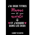 Independently published j'ai deux titres maman et avocate | Carnet de Notes avocate: Bloc notes A5 (6x9 pouces - 15,24 x 22,86 cm) | 120 pages lignées à remplir | idée cadeau avocate