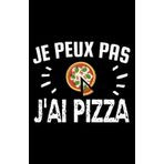 Independently published je peux pas j'ai pizza: ce carnet de notes humoristique est un notebook à la couverture drôle qui fera un cadeau original et pratique (French Edition)