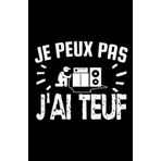 Independently published je peux pas j'ai teuf: ce carnet de notes humoristique est un notebook à la couverture drôle qui fera un cadeau original et pratique