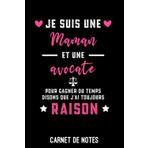 Independently published je suis une maman et une avocate pour gagner du temps disons que j'ai toujours raison | Carnet de Notes avocate: Bloc notes A5 (6x9 pouces - 15,24 x ... | idée cadeau avocate (French Edition)