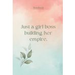 Independently published Just a girl boss building her empire Notebook: Boss Gifts for Women, for Your Boss Female, Nice Gift Ideas for Any Girl Boss, Boss Lady, Worlds Best Boss