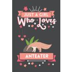 Independently published Just A Girl Who Loves Anteater: Cute And Nice Composition Notebook For Anteater Lovers, Notebook To Write Notes For Girl, Kids, Women And Children ... Day, Birthday And Halloween Day etc.