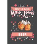 Independently published Just A Girl Who Loves Beer: Cute And Nice Composition Notebook For Beer Lovers, Notebook To Write Notes For Girl, Kids, Women And Children etc. You ... Day, Birthday And Halloween Day etc.