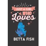 Independently published Just A Girl Who Loves Betta fish: Cute And Nice Composition Notebook For Betta fish Lovers, Notebook To Write Notes For Girl, Kids, Women And Children ... Day, Birthday And Halloween Day etc.