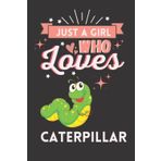 Independently published Just A Girl Who Loves Caterpillar: Cute And Nice Composition Notebook For Caterpillar Lovers, Notebook To Write Notes For Girl, Kids, Women And ... Day, Birthday And Halloween Day etc.