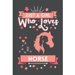 Independently published Just A Girl Who Loves Horse: Cute And Nice Composition Notebook For Horse Lovers, Notebook To Write Notes For Girl, Kids, Women And Children etc. You ... Day, Birthday And Halloween Day etc.