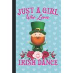 Independently published Just A Girl Who Loves Irish Dance: Irish Dance Lovers Blank Lined Journal Notebook for Women, Girls, and Kids