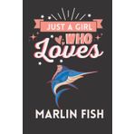 Independently published Just A Girl Who Loves Marlin Fish: Cute And Nice Composition Notebook For Marlin Fish Lovers, Notebook To Write Notes For Girl, Kids, Women And ... Day, Birthday And Halloween Day etc.
